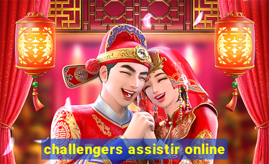 challengers assistir online